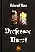 Professor Unrat: oder Das Ende eines Tyrannen (German Edition)