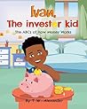 Ivan, The Investor Kid: The ABCs of How Money Works