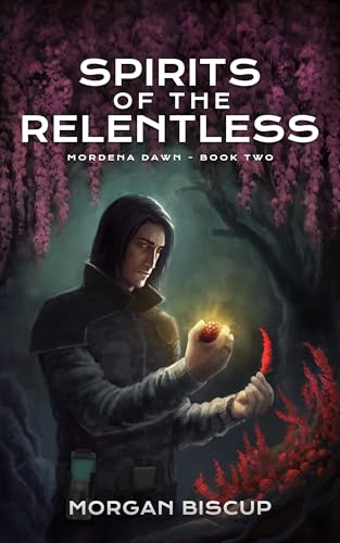 Spirits of the Relentless (Mordena Dawn Book 2)
