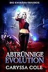 Abtrünnige Evolution: Urban Fantasy & Paranormale Romantik voller Action (Die Chimära-Trilogie 3) (German Edition)