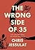 The Wrong Side of 35: Life ...