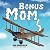Bonus Mom