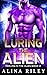 Luring the Alien: A SciFi Alien Romance (Reeling in the Alien)