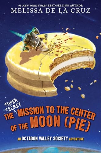 The Super-Secret Mission to the Center of the Moon (Pie): An Octagon Valley Society Adventure (Octagon Valley Society #2)