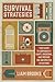 Survival Strategies For Beginners by Liam Brooks