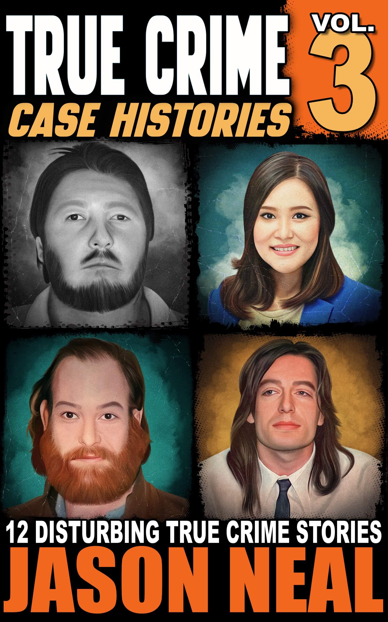 True Crime Case Histories - Volume 3: 12 Disturbing True Crime Stories