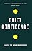 Quiet Confidence: Master th...