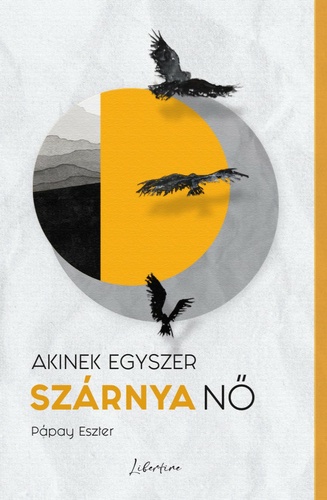 Akinek egyszer szárnya nő (Hardcover)