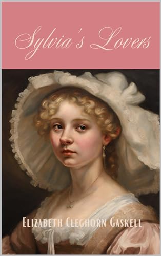 Sylvia's Lovers : Romance and Resilience Amidst Napoleonic Strife