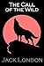 The Call of the Wild: Jack London (Classics, Adventure, Literature) [Annotated]