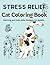 Stress relief cat coloring book calming and adorable designs ... by Robin Shearing