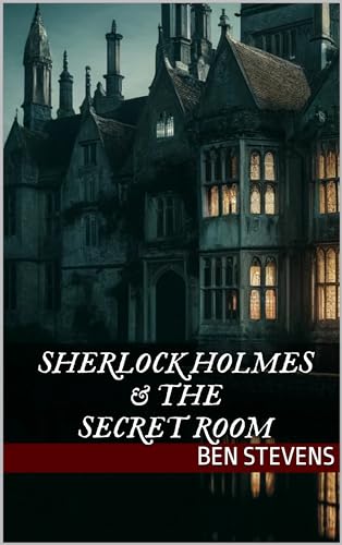 Sherlock Holmes & the Secret Room (Kindle Edition)