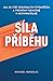 Síla příběhu: Jak se stát dokonalým vypravěčem a proměnit nemožné v nevyhnutelné