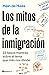 Los mitos de la inmigración: 22 falsos mantras sobre el tema que más nos divide