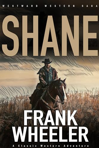 Shane : A Classic Western Adventure (Westward Western Saga)
