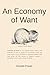 An Economy of Want