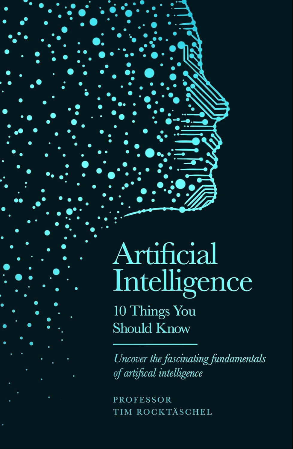 Artificial Intelligence: 10 Things You Should Know (Kindle Edition)