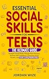 Essential Social Skills for Teens by Jordan Wize