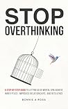 Stop Overthinking: A Step-by-Step Guide to Letting Go of Mental Spin to Achieve Inner Peace, Improved Relationships, and Resilience (Beyond Doubt Series Book 1) Stop Overthinking: A Step-by-Step Guide to Letting Go of Mental Spin to Achieve Inner Peace, Improved Relationships, and Resilience (Beyond Doubt Series Book 1)