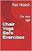 Chair Yoga Safe Exercises: ...