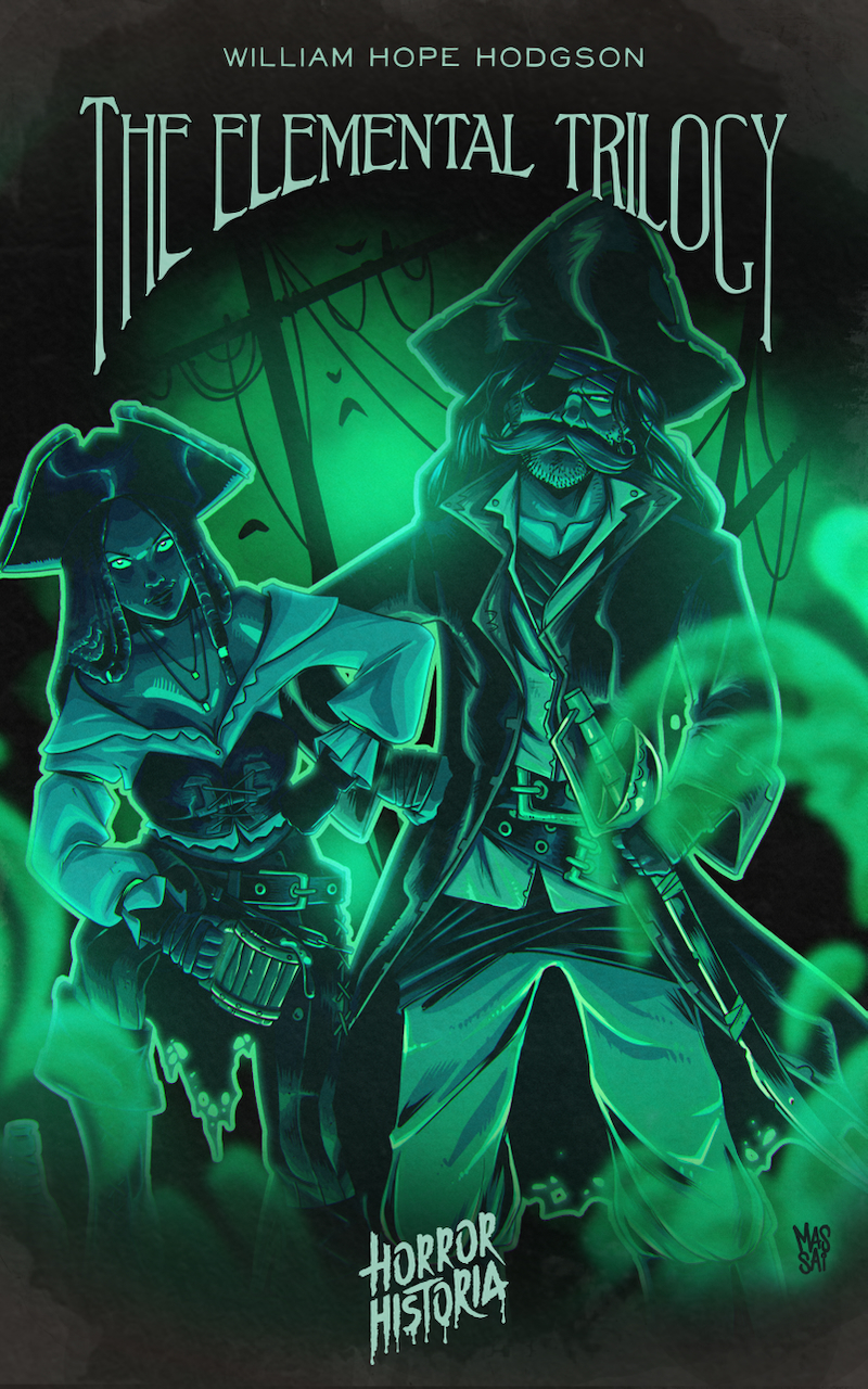 The Elemental Trilogy: The Boats of the "Glen Carrig," The House on the Borderland & The Ghost Pirates (Horror Historia)