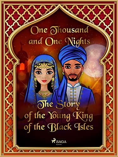 The Story of the Young King of the Black Isles (Arabian Nights Book 9)