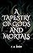 A Tapestry of Gods and Mortals by R. A. Bowen