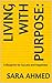 Living with Purpose:: A Blueprint for Success and Happiness (The Doing with Purpose series)