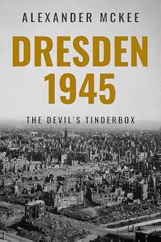 Dresden, 1945: The Devil's Tinderbox