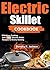 Electric Skillet Cookbook: ...