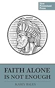 Faith Alone is Not Enough