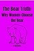 The Bear Truth : Why Women ...