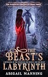 The Beast's Labyrinth by Abigail Manning