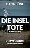 Die Inseltote auf Helgoland: Küstenkrimi (Ein Fall für die Insel-Kripo Helgoland 1) (German Edition) Die Inseltote auf Helgoland: Küstenkrimi (Ein Fall für die Insel-Kripo Helgoland 1) (German Edition)