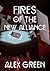 Fires of The New Alliance by Alex       Green