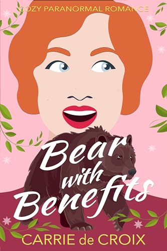 Bear with Benefits: A Cozy Paranormal Romance (There's Something About Shifters Book 2)