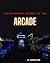 A Photographic Journey of the Arcade  by Steven Johnston