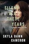 Silent All These Years by Skyla Dawn Cameron