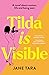 Tilda Is Visible by Jane Tara