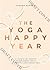 Yoga Happy Year: A Month-by...