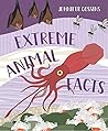 Extreme Animal Facts by Jennifer Cossins