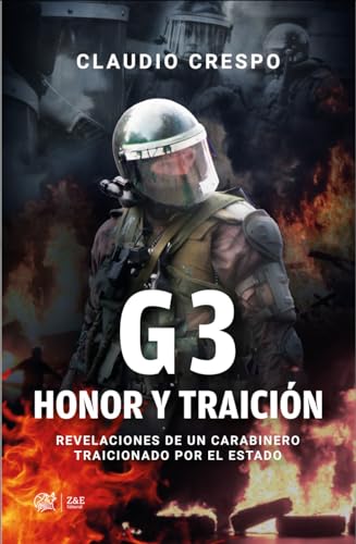 G3: Honor y Traición: Revelaciones de un carabinero traicionado por el Estado (Spanish Edition)