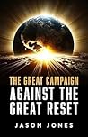 The Great Campaign Against the Great Reset The Great Campaign Against the Great Reset