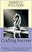 Crafting Success: Strategies for Achieving Peak Performance from Industry Leaders and Visionaries (NeuroLinguistic Insights: Mastering the Mind's Language Book 7)