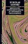 Meeleline, intellektuaalne ja müstiline intuitsioon by Nikolai Onufrievich Losskii