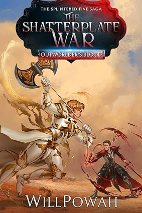 The Shatterplate War: The Splintered Five Saga: A LitRPG Isekai Adventure (Outworlder's Blood Book 4)