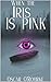 When the Iris Is Pink: A Dy...