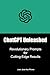 ChatGPT Unleashed: Revolutionary Prompts for Cutting-Edge Results