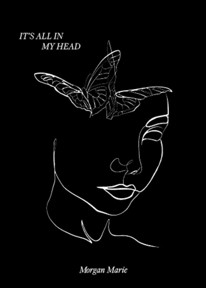 It's All In My Head: It’s All In My Head: Poems for the Overthinkers, the Anxious, and the Ones Trying to Heal