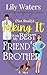 [Not Really] Faking It with My Best Friend's Brother (Off-Limits Love in Rivermint Cove, #1)